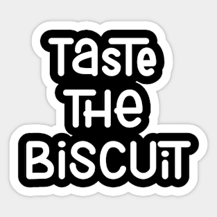 Taste The Biscuit Sticker